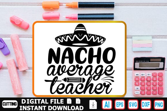 Nacho Average Teacher SVG Craftlabsvg24 