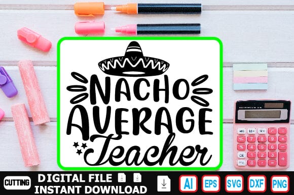 Nacho Average Teacher SVG Craftlabsvg24 