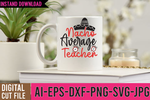 Nacho Average Teacher SVG Cut FIle , Back to School SVG Bundle SVG BlackCatsMedia 