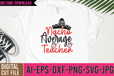 Nacho Average Teacher SVG Cut FIle , Back to School SVG Bundle SVG BlackCatsMedia 
