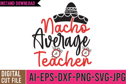 Nacho Average Teacher SVG Cut FIle , Back to School SVG Bundle SVG BlackCatsMedia 