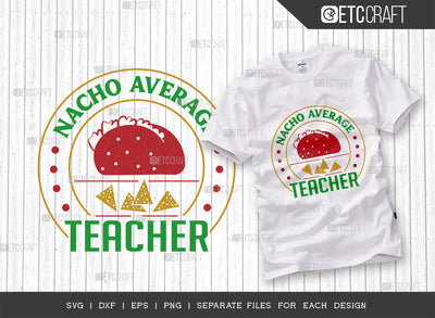 Nacho Average Teacher SVG Cut File, Cinco De Mayo Svg, Fiesta Svg, Mexican Svg, Maracas Svg, Fiesta Squad Svg, Mexican Quote Design, ETC T000402 SVG ETC Craft 