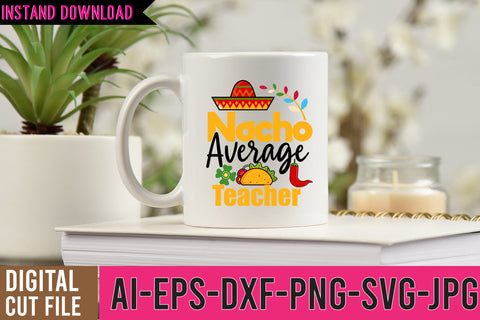 Nacho Average Teacher SVG Cut File SVG BlackCatsMedia 