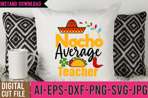 Nacho Average Teacher SVG Cut File SVG BlackCatsMedia 