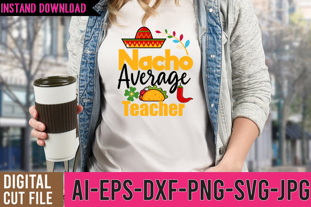 Nacho Average Teacher SVG Cut File SVG BlackCatsMedia 