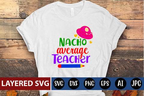 Nacho Average Teacher SVG cut file SVG Blessedprint 