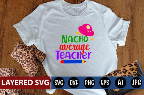 Nacho Average Teacher Svg cut file SVG Blessedprint 