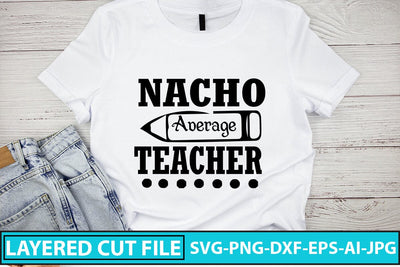 Nacho Average Teacher SVG Cut File SVG Syaman 