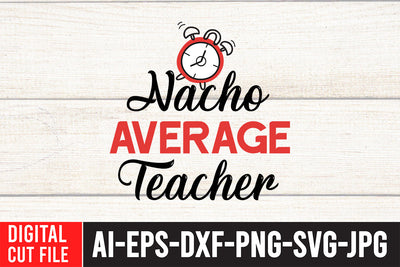 Nacho Average Teacher SVG Design SVG BlackCatsMedia 