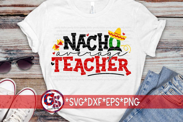 Nacho Average Teacher SVG DXF EPS PNG SVG Greedy Stitches 