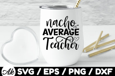 Nacho average teacher svg SVG akazaddesign 