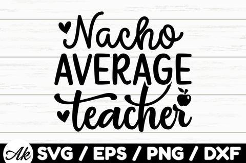 Nacho average teacher svg SVG akazaddesign 
