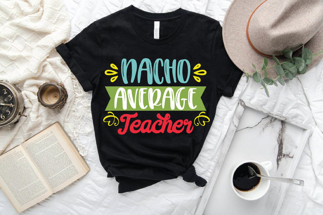 Nacho Average Teacher SVG SVG Creativeart88 