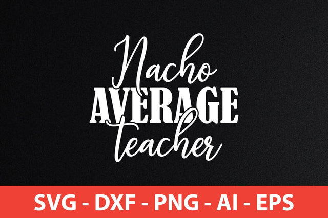 nacho average teacher svg SVG shah alam 