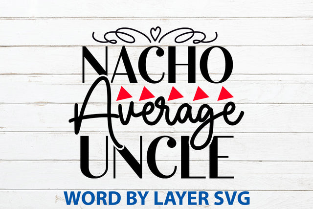 Nacho Average Uncle, Cinco De Mayo SVG SVG Rafiqul20606 