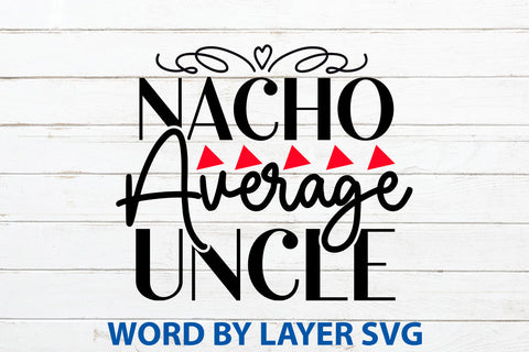 Nacho Average Uncle, Cinco De Mayo SVG SVG Rafiqul20606 