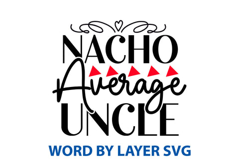 Nacho Average Uncle, Cinco De Mayo SVG SVG Rafiqul20606 