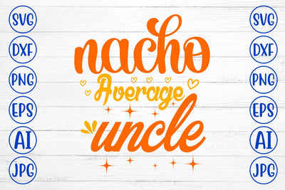 Nacho Average Uncle SVG Design SVG Syaman 