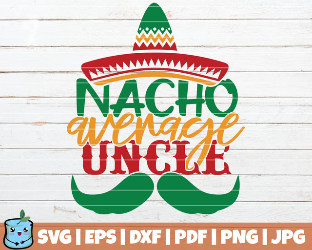 Nacho Average Uncle SVG MintyMarshmallows 