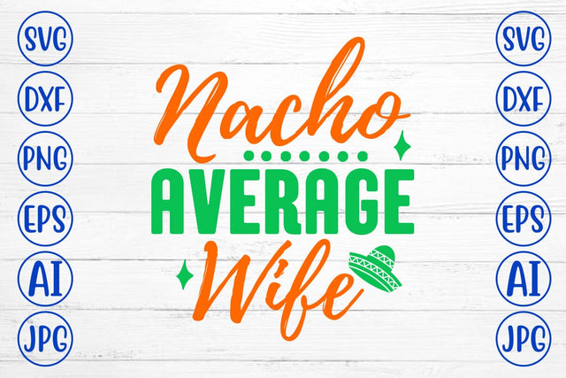 Nacho Average Wife SVG Cut File SVG Syaman 