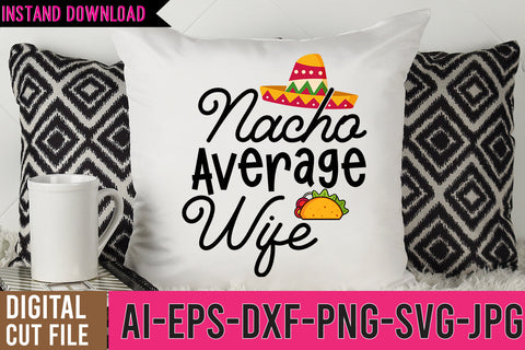 Nacho Average Wife SVG Cut Files SVG BlackCatsMedia 