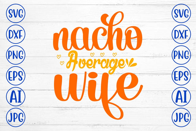 Nacho Average Wife SVG Design SVG Syaman 