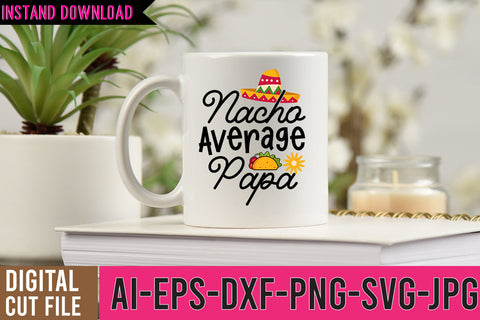 Nacho Avergae Papa SVG Cut Files SVG BlackCatsMedia 