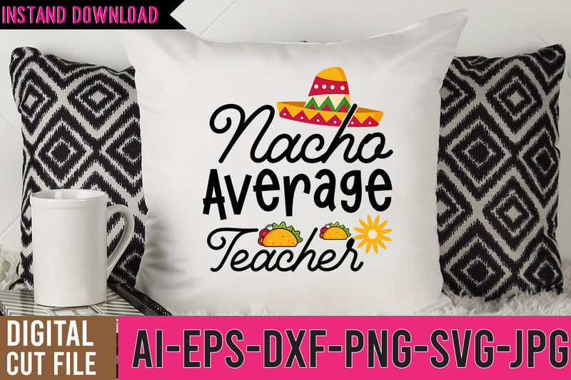 Nacho Avergae Teacher SVG Design SVG BlackCatsMedia 