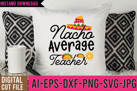 Nacho Avergae Teacher SVG Design SVG BlackCatsMedia 