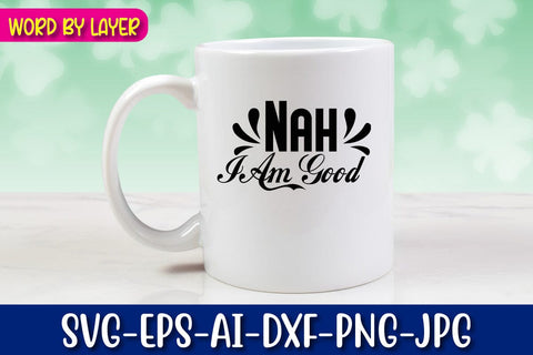Nah I Am Good Svg SVG Blessedprint 