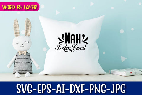Nah I Am Good Svg SVG Blessedprint 