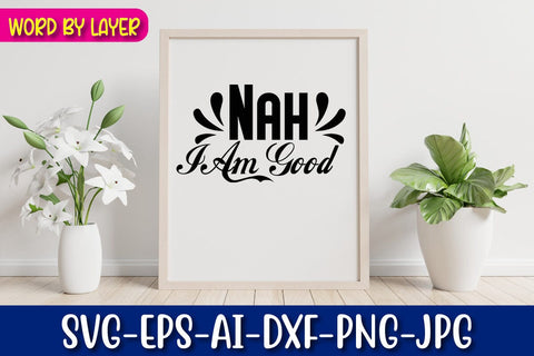 Nah I Am Good Svg SVG Blessedprint 
