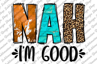 Nah I'm Good Png, Sarcastic Png, Funny Sarcastic Quote Png, Sassy Png, Boho, Motivational, Sublimation Designs Download, Digital Download Sublimation SublimationDesignShop 