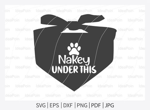 Nakey under this svg, Dogs SVG, Dog Bandana SVG, Dog Life svg, Dog Bandana Designs, Dog Mom, Dog png, Dog jpg, Dog dxf SVG Dinvect 
