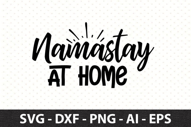 Namastay at Home svg SVG orpitasn 