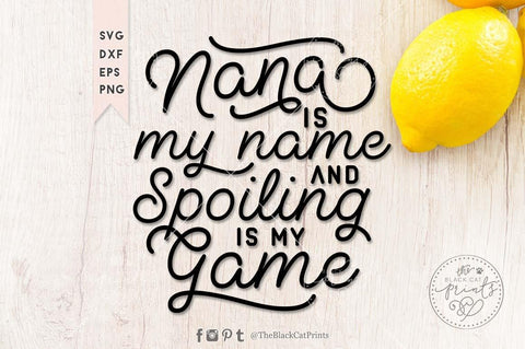 Nana is my name and spoiling is my game cut file SVG TheBlackCatPrints 