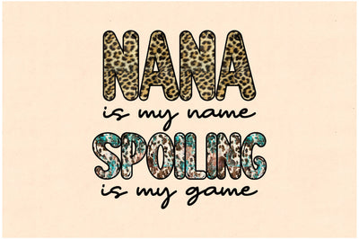 Nana is My Name Spoiling is My Game Sublimation Sublimation Jagonath Roy 