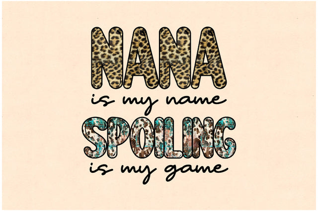 Nana is My Name Spoiling is My Game Sublimation Sublimation Jagonath Roy 