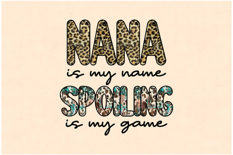 Nana is My Name Spoiling is My Game Sublimation Sublimation Jagonath Roy 