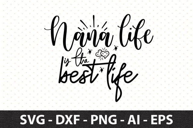 Nana life is the best life svg SVG orpitasn 