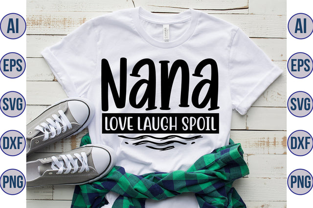 Nana Love Laugh Spoil svg SVG orpitasn 