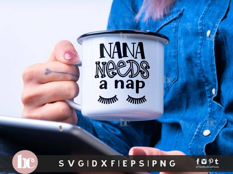 Nana Needs A Nap SVG | Funny Nana Cut File | Sarcastic SVG SVG TheBlackCatPrints 