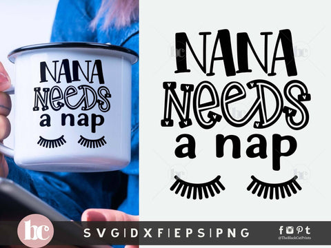 Nana Needs A Nap SVG | Funny Nana Cut File | Sarcastic SVG SVG TheBlackCatPrints 