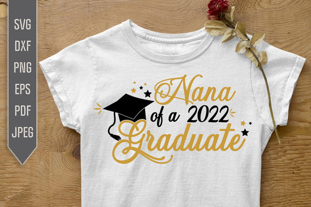 Nana Of A 2022 Graduate Svg. Graduate Svg. Graduation Svg. Class Of 2022 Svg. High School, College Grad Nana Shirt. Cricut Silhouette dxf SVG Mint And Beer Creations 