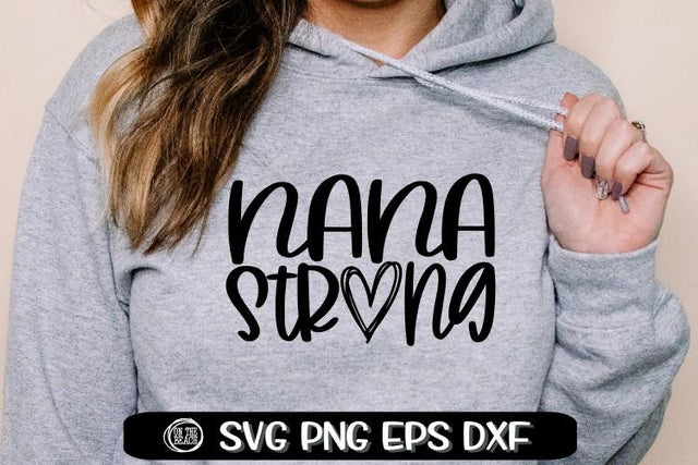 Nana Strong - Mother's Day SVG - SVG PNG EPS DXF SVG On the Beach Boutique 