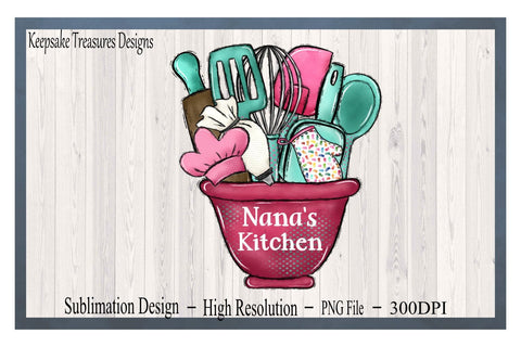 Nana's Kitchen Bowl, PNG Sublimation Design, DIY Grandma Gift Design for Apron or Tea Towel, Clipart Baking Nana gift Farmhouse Kitchen Sublimation Keepsake Treasures Designs LLC. 
