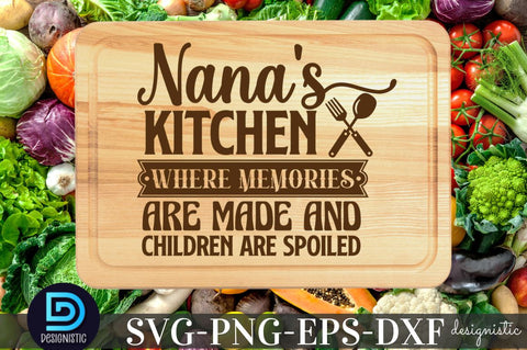 Nana's kitchen where memories are made and children are spoiled, Kitchen Quotes SVG SVG DESIGNISTIC 