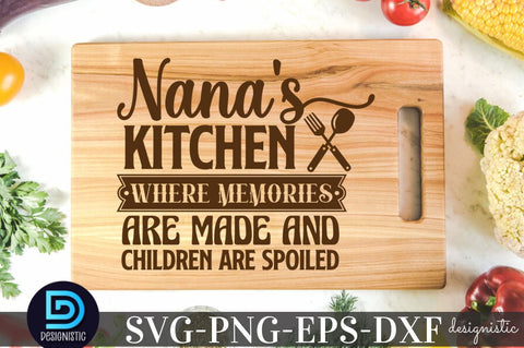 Nana's kitchen where memories are made and children are spoiled, Kitchen Quotes SVG SVG DESIGNISTIC 