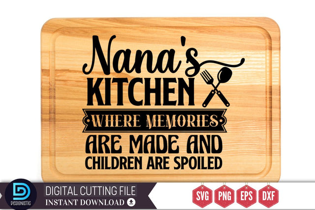 Nana's kitchen where memories are made and children are spoiled SVG SVG DESIGNISTIC 