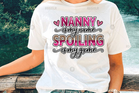 Nanny is my name spoiling Sublimation Design Sublimation Regulrcrative 